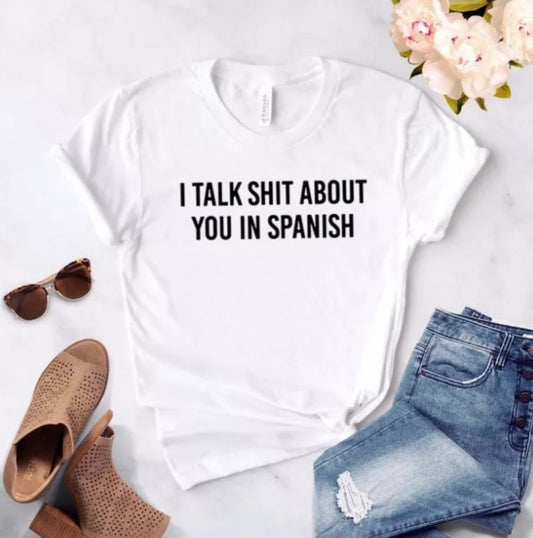 I Talk Shit About You Slogan Tshirt - White